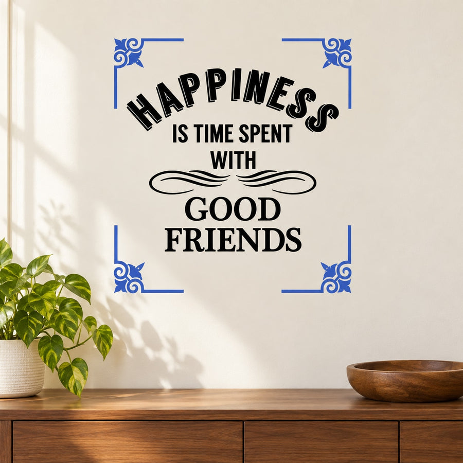 Happiness Is Time Spent with Good Friends Printed Die Cut Wall Decal — illustrative vinyl decal application mockup. Surrounding objects are not included.