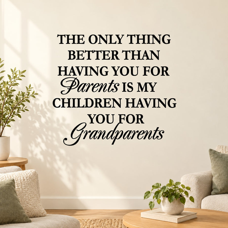 Wall decal with quote: better than parents—children having you for grandparents