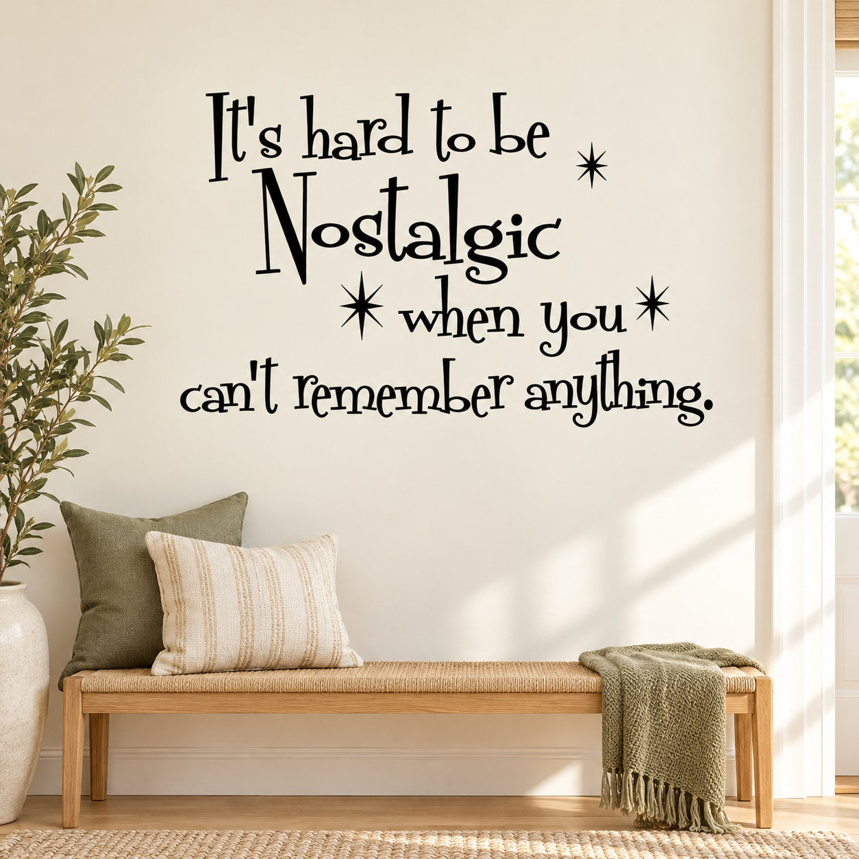 Wall decal quote: It's hard to be Nostalgic when you can't remember anything.