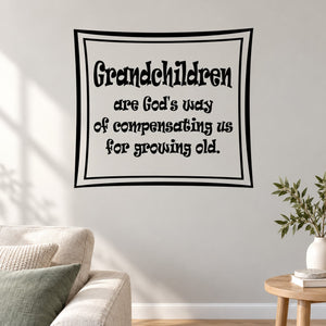 Square wall decal with quote text: Grandchildren are God's way of compensating us.