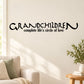 Grandchildren wall decal with curved text: “complete life’s circle of love”