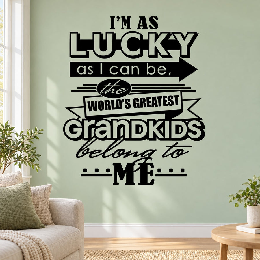 Black wall decal quote: I'm lucky as I can be, Grandkids belong to me