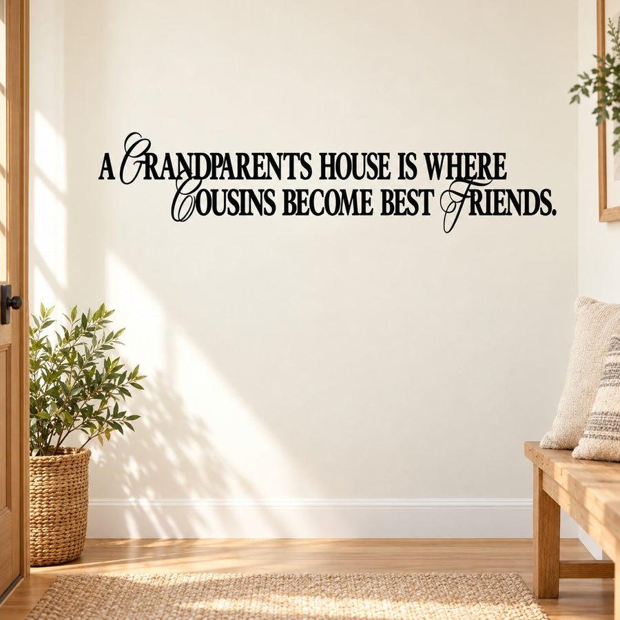 Wall decal with cursive quote: grandparents house where cousins become best friends