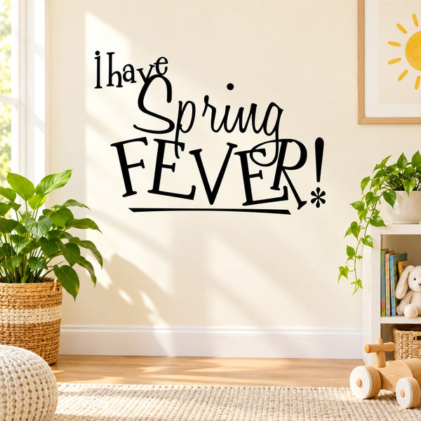 Wall decal with “I have Spring Fever!” typography in black