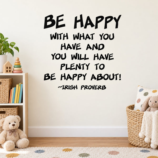 Wall decal quote: “Be happy with what you have…” “Irish proverb”