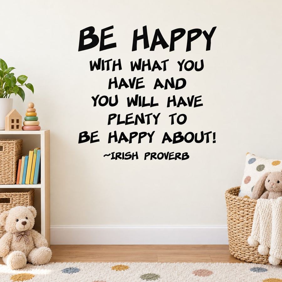 Wall decal quote: “Be happy with what you have…” “Irish proverb”