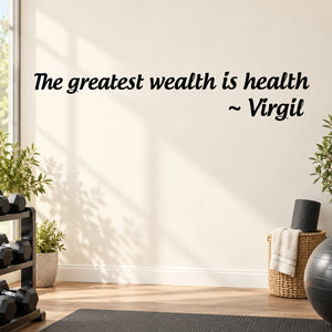 Health quote wall decal with black lettering: “The greatest wealth is health ~ Virgil”