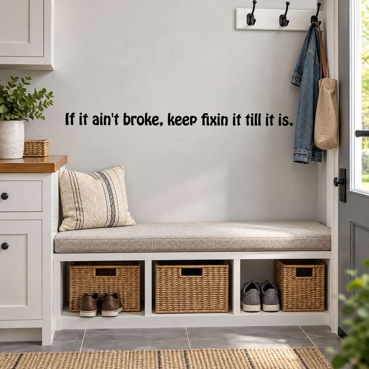 Inspirational wall decal with text: If it ain't broke, keep fixin it till it is.