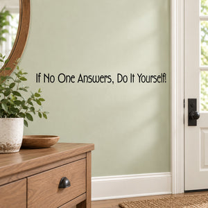 If No One Answers Do It Yourself Wall Decal — illustrative vinyl decal application mockup. Surrounding objects are not included.
