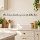 Kitchen wall decal: 'This house is cleaned so you can eat off the floor'