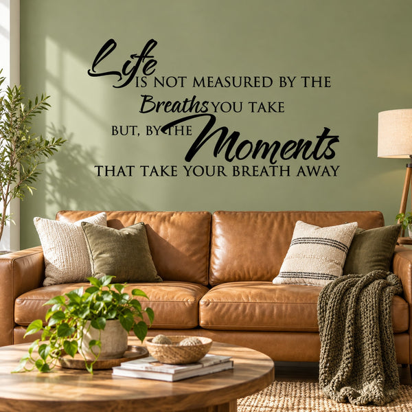 Inspirational wall decal with black quote: Life is not measured by breaths you take