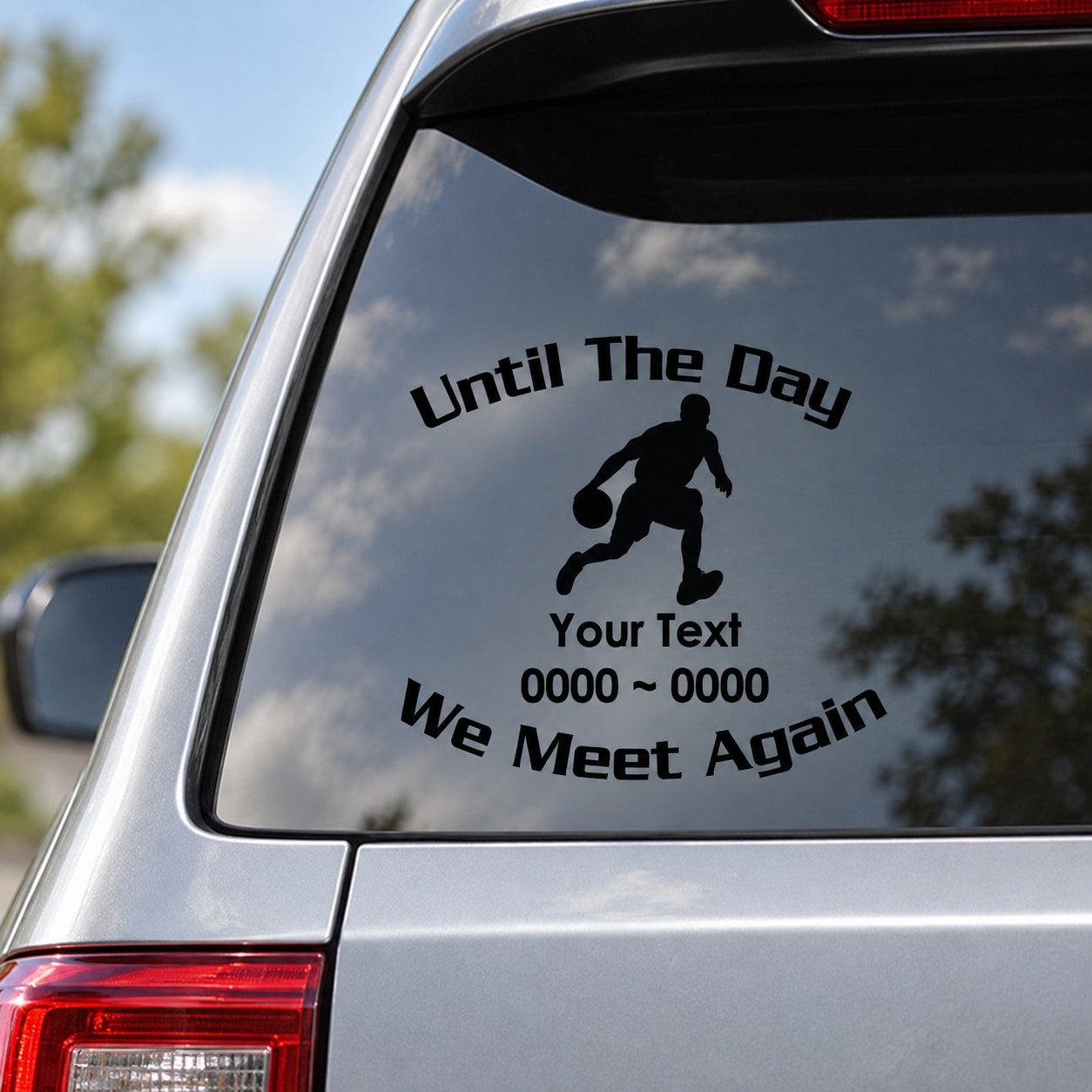 Memorial car window decal: basketball player silhouette with 'Until The Day' text