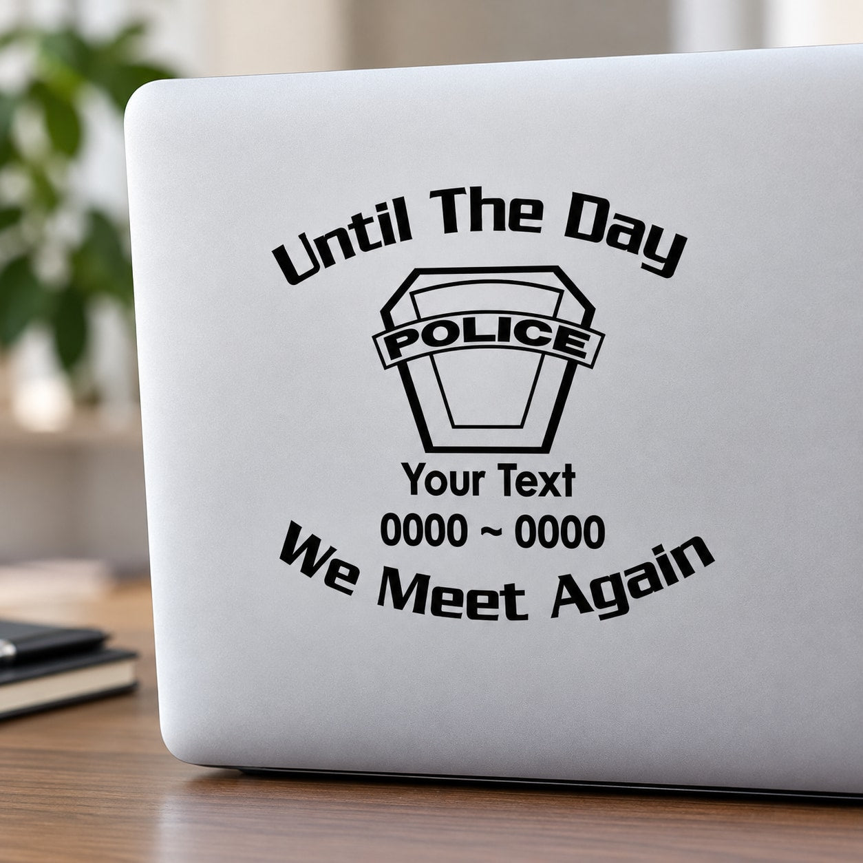 Custom police memorial decal with badge and text: Until The Day, Your Text, We Meet Again