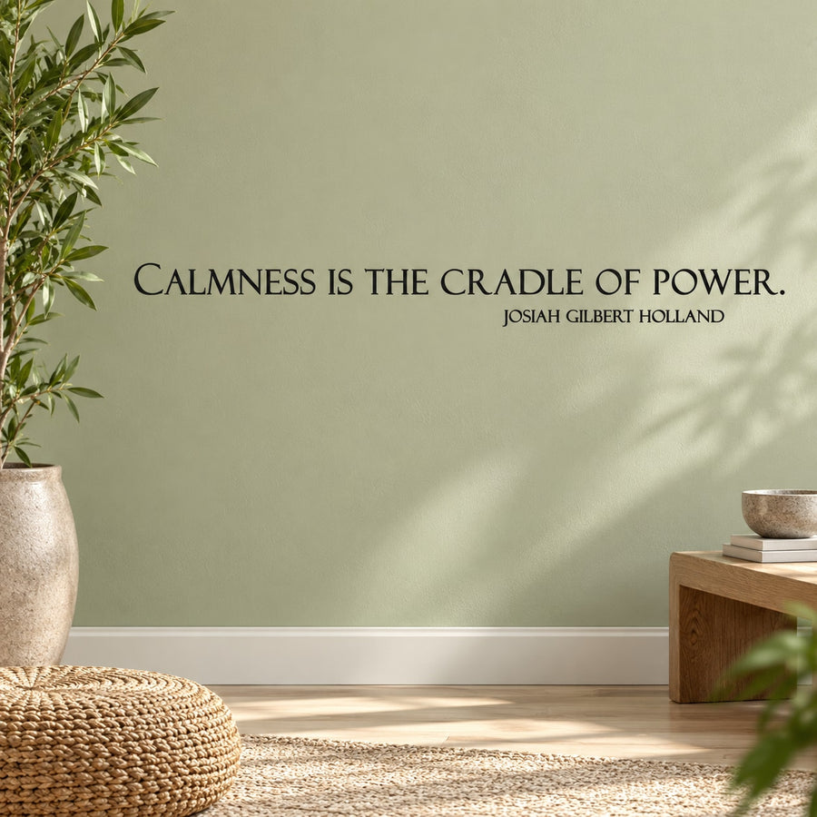 Inspirational wall decal text: 'Calmness is the cradle of power'—Josiah Gilbert Holland
