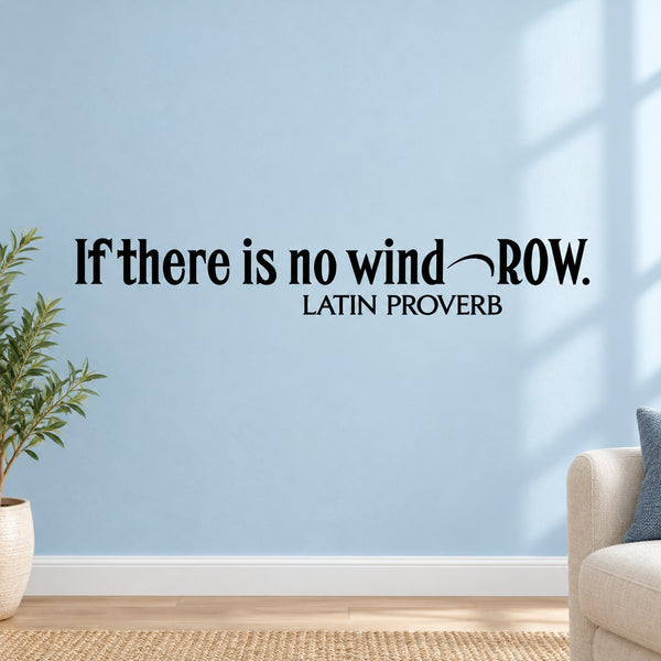 Black wall decal with Latin proverb: “If there is no wind, row.”