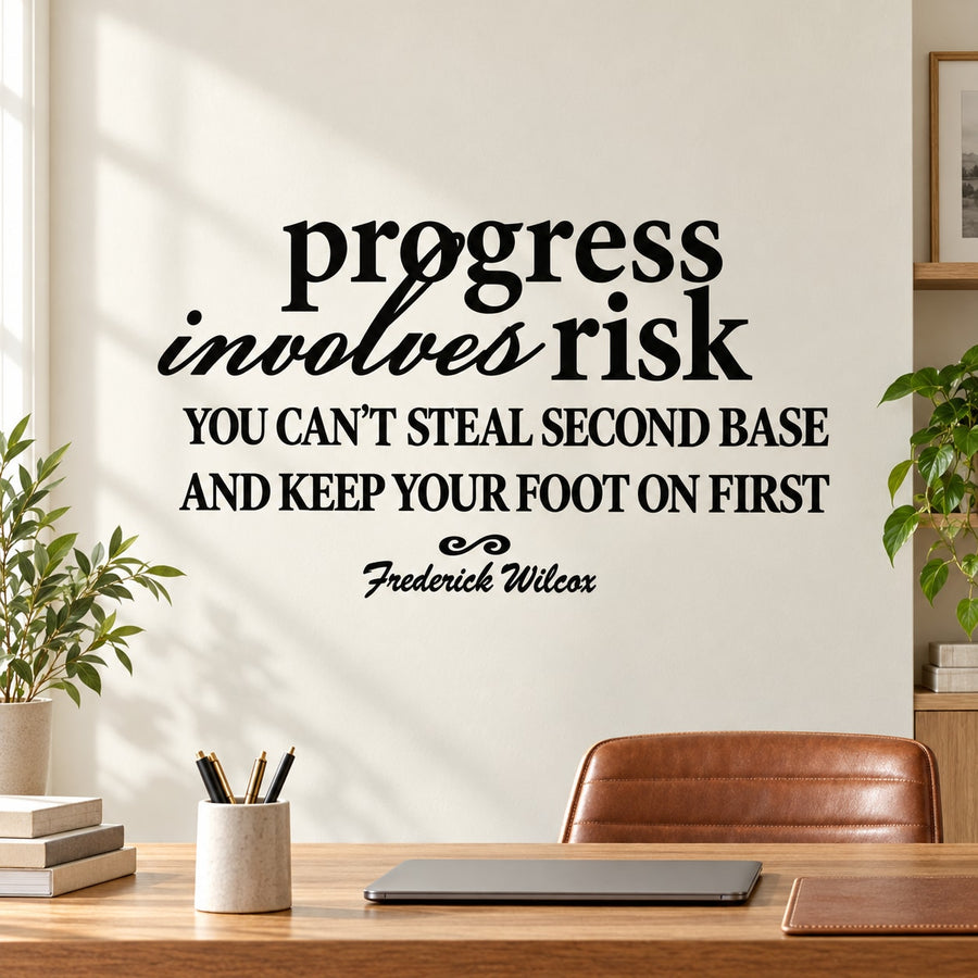 Inspirational wall decal quote: progress involves risk by Fredrick Wilcox