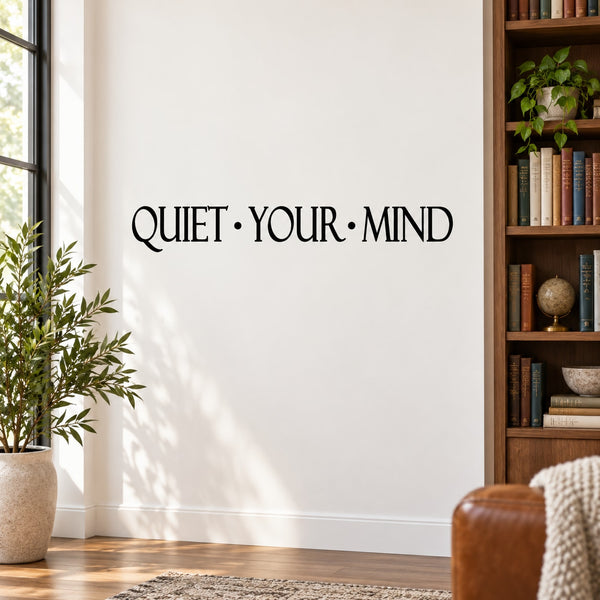 Wall decal with "QUIET YOUR MIND" quote in black lettering