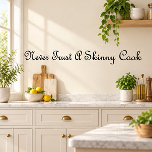 Never Trust a Skinny Cook wall decal lettering in black on a light wall