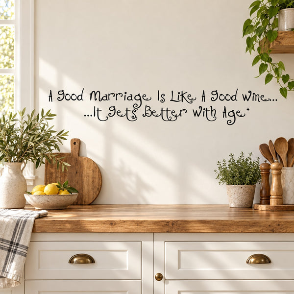Inspirational wall decal with cursive quote: marriage like good wine gets better with age.