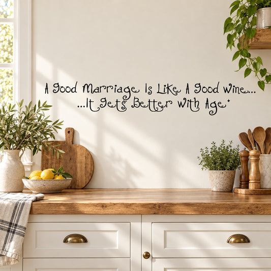 Inspirational wall decal with cursive quote: marriage like good wine gets better with age.