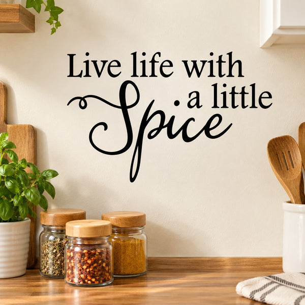 Black wall decal lettering: "Live life with a little Spice"
