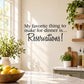 Inspirational wall decal quote: “My favorite thing to make for dinner is... Reservations!”