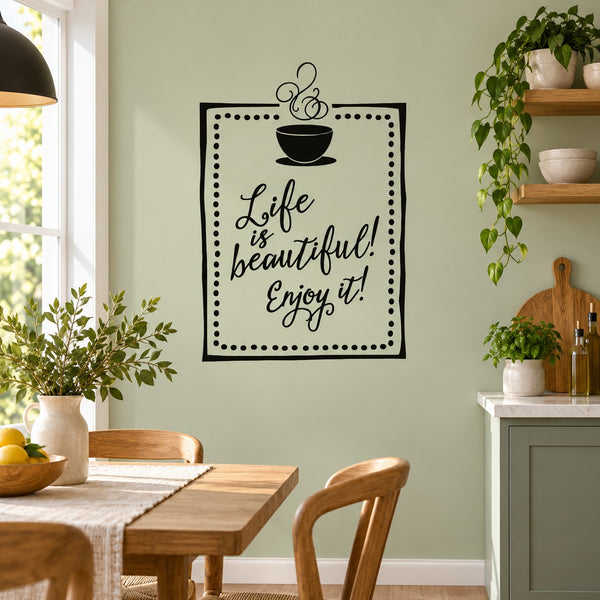 Square wall decal: coffee cup icon with script quote “Life is beautiful, enjoy it!”
