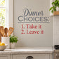 Dinner Choices wall decal with gray script text and red "Take it" and "Leave it"