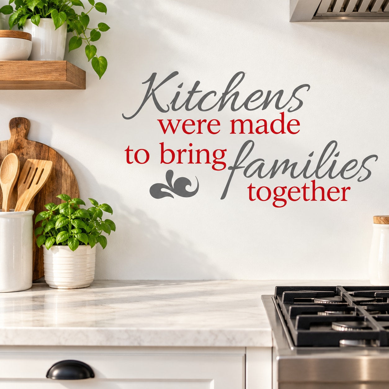 Kitchen wall decal text: “Kitchens were made to bring families together”