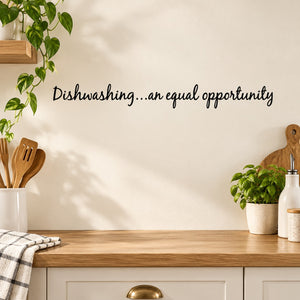 Wall decal with script text: “Dishwashing...an equal opportunity”