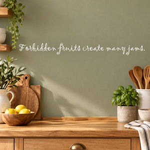 Wall decal: “Forbidden fruits create many jams.” decorative vine script