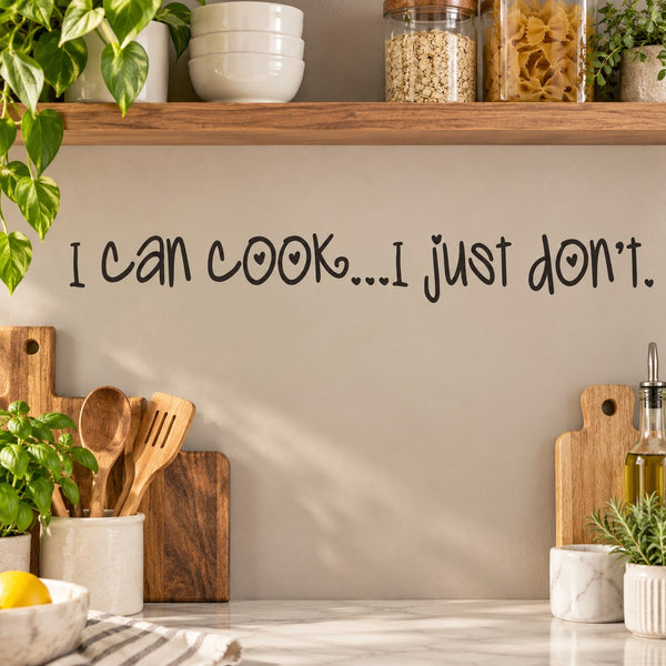 Kitchen wall decal quote: 'I can cook... I just don’t' in black script