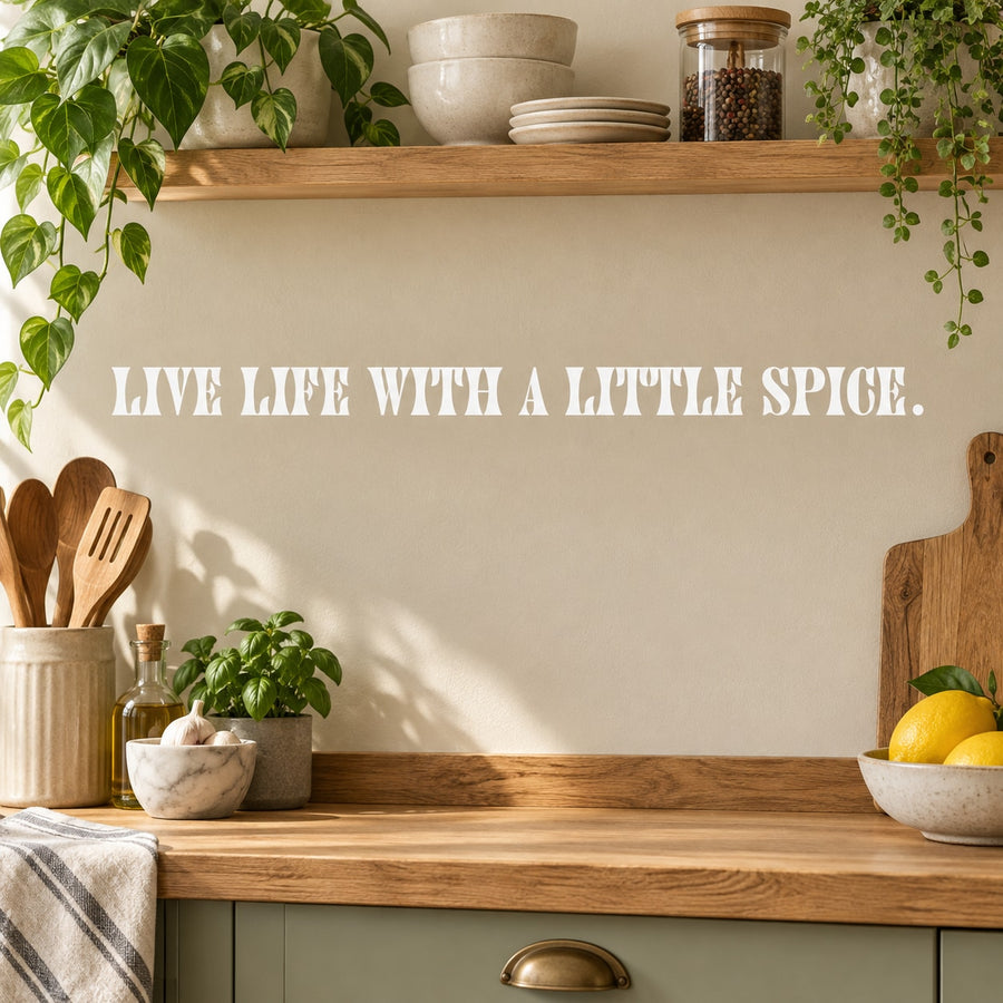 White wall decal with text: "LIVE LIFE WITH A LITTLE SPICE."