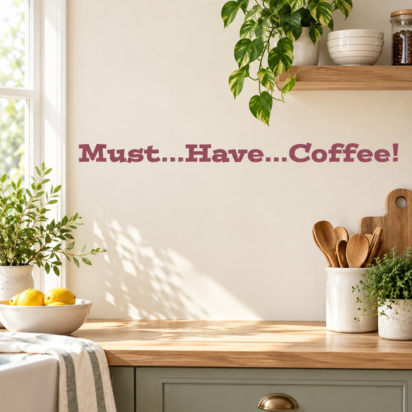 Coffee wall decal with red "Must...Have...Coffee!" lettering