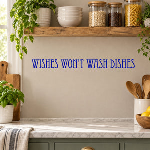 Kitchen wall decal with blue "Wishes won't wash dishes" lettering