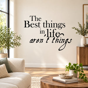 Wall decal with quote: “The best things in life aren’t things”.