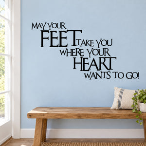 Wall decal with inspirational quote: May your feet take you where your heart wants to go