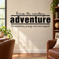 Adventure wall decal: 'Break the monotony:' and 'Do something strange and extravagant!'