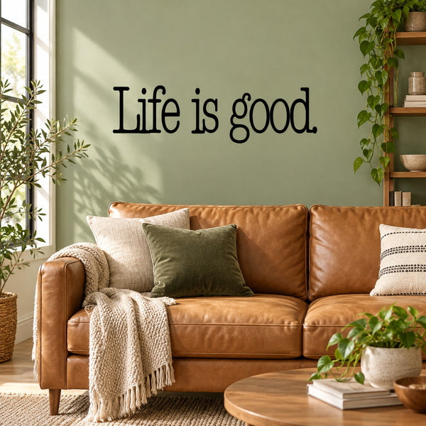 Wall decal: 'Life is good' black lettering