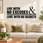 Black inspirational wall decal text: "LIVE WITH NO EXCUSES" & "LOVE WITH NO REGRETS"