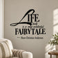 Inspirational wall decal with LIFE quote and fairy tale text, black lettering