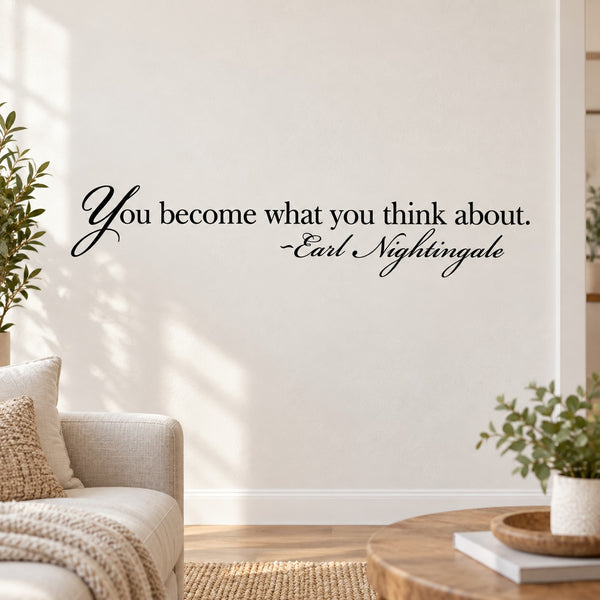 Inspirational wall decal with script quote: “You become what you think about.” — Earl Nightingale.
