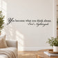 Inspirational wall decal with script quote: “You become what you think about.” — Earl Nightingale.