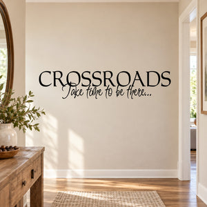 Crossroads wall decal with 'Take time to be there...' lettering
