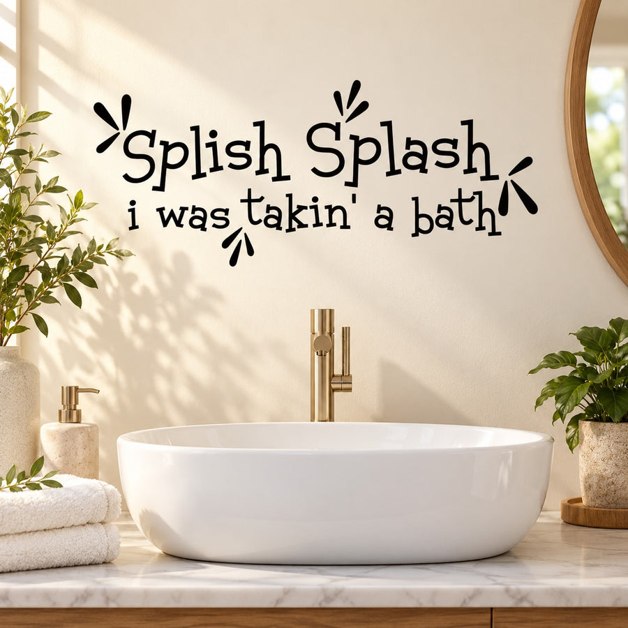 Bathroom wall quote decal with "Splish Splash i was takin a bath" lettering