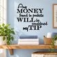 Wall decal with quote: “Any money found in pockets will be considered my tip”
