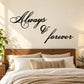 Wall decal with stacked "Always & forever" cursive black lettering