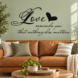 Love reminds you decal with heart text: 'Love reminds you that nothing else matters'