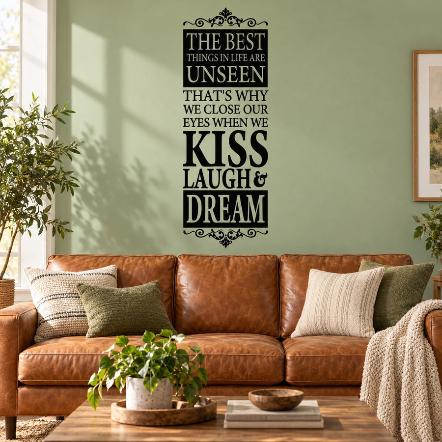 The Best things in life are unseen Kiss Laugh Dream Wall Decal — illustrative vinyl decal application mockup. Surrounding objects are not included.