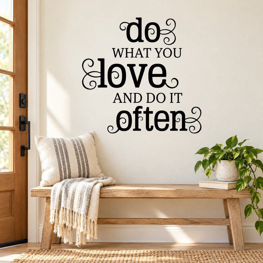 Do what you love and do it often Wall Decal — illustrative vinyl decal application mockup. Surrounding objects are not included.